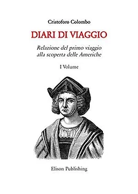 I diari di Viaggio: Relazione del primo viaggio alla scoperta delle Americhe