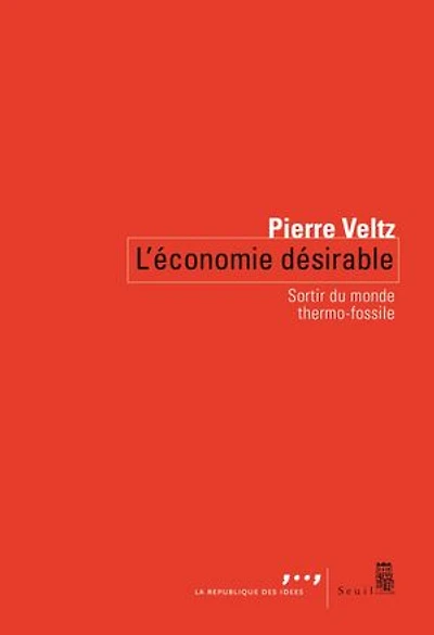 L'Économie désirable: Sortir du monde thermo-fossile