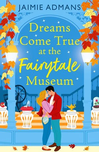 Dreams Come True at the Fairytale Museum: A BRAND-NEW wonderfully whimsical and heartwarming romance from Jaimie Admans for 2026