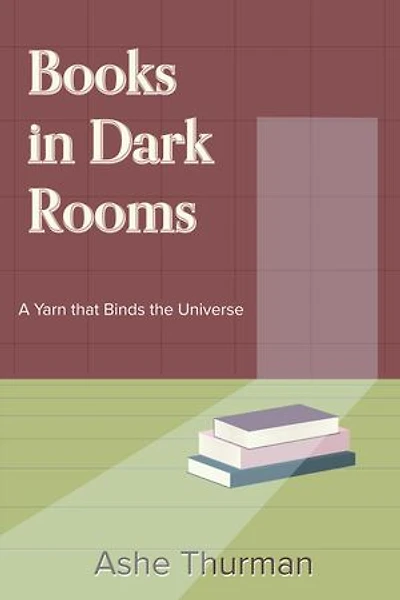 Books in Dark Rooms: A Yarn that Binds the Universe, #2