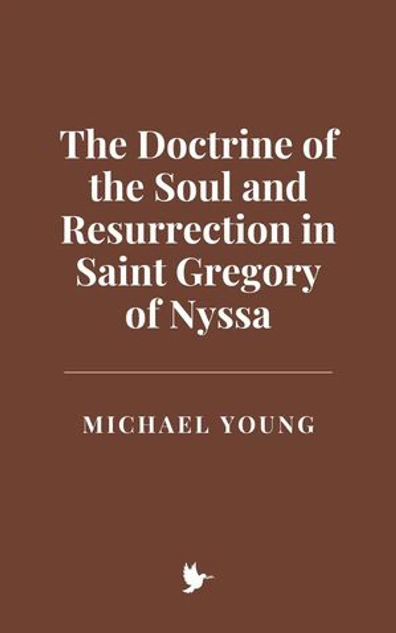 The Doctrine of the Soul and Resurrection in Saint Gregory of Nyssa