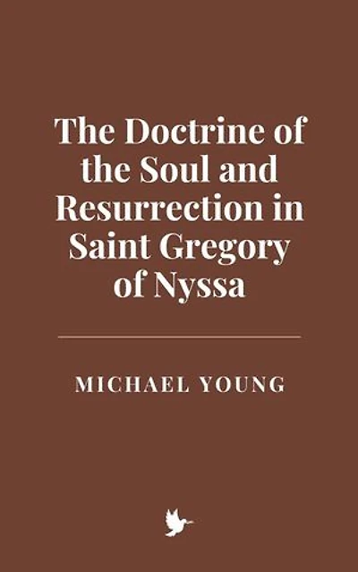 The Doctrine of the Soul and Resurrection in Saint Gregory of Nyssa