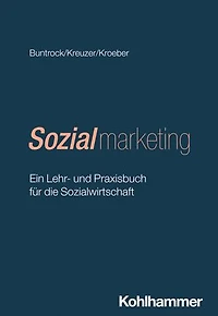 Sozialmarketing: Ein Lehr- und Praxisbuch für die Sozialwirtschaft