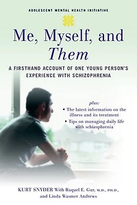 Me, Myself, and Them: A Firsthand Account of One Young Person's Experience with Schizophrenia