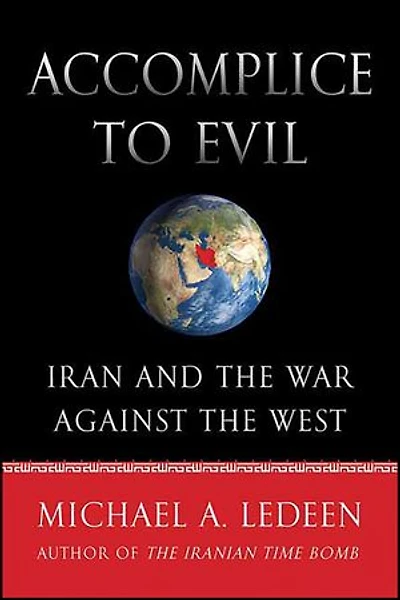 Accomplice to Evil: Iran and the War Against the West