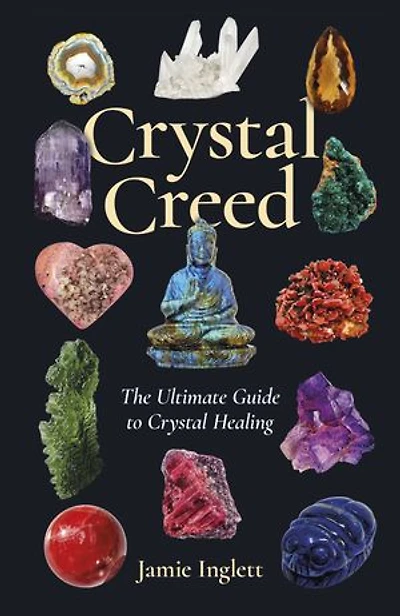 Crystal Creed: The Ultimate Guide to Healing