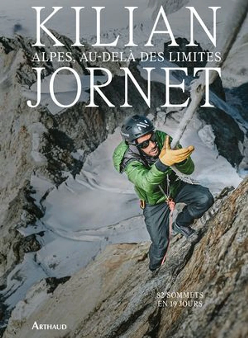 Alpes, au-delà des limites: 82 sommets en 19 jours