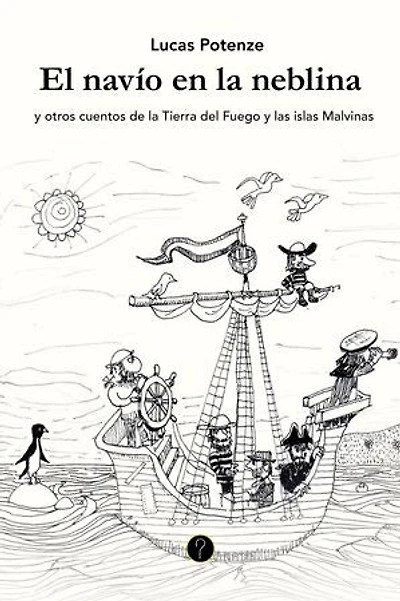 El navío en la neblina: y otros cuentos de la Tierra del Fuego y las islas Malvinas