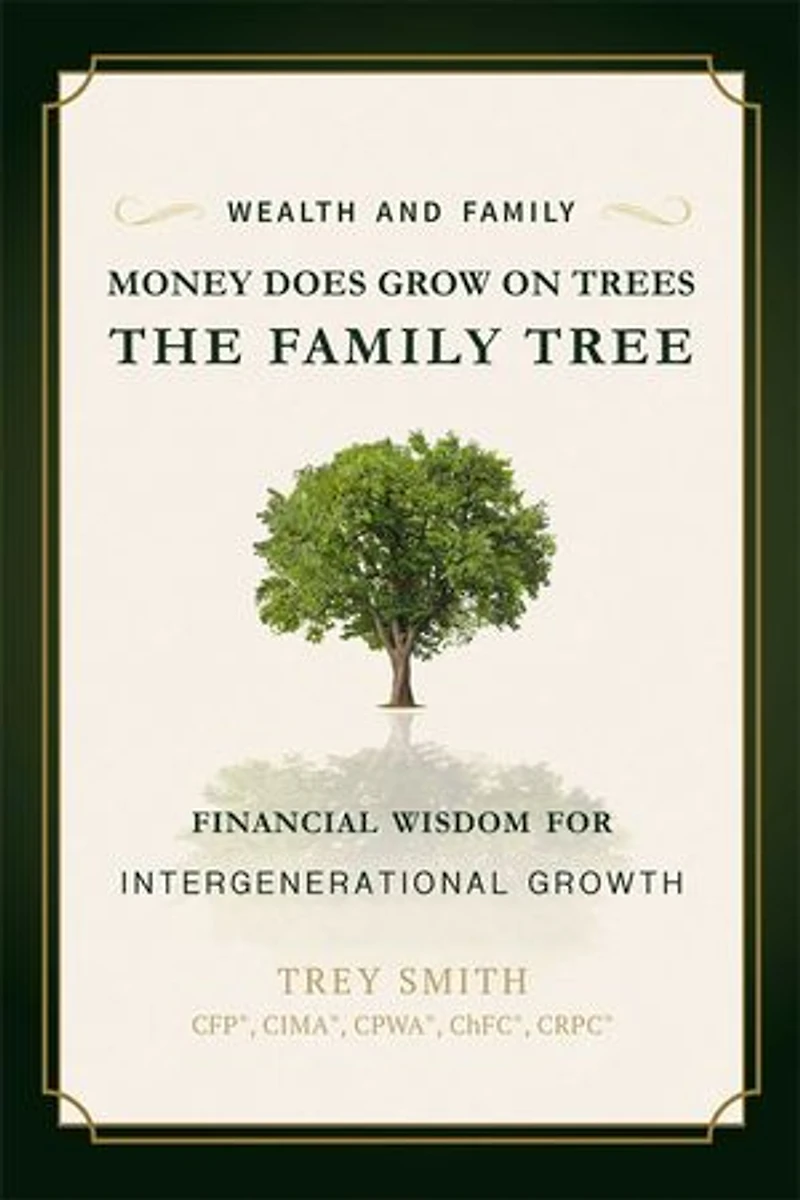Money Does Grow On Trees: The Family Tree: Financial Wisdom For Intergenerational Growth