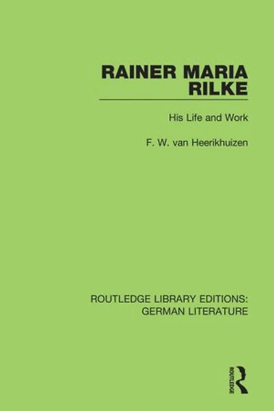 Rainer Maria Rilke: His Life And Work