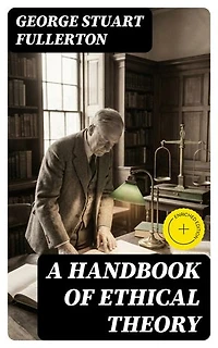 A Handbook of Ethical Theory: Enriched edition.