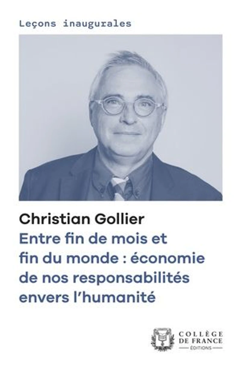 Entre fin de mois et du monde : économie nos responsabilités envers l’humanité: Leçon inaugurale prononcée le jeudi 9 décembre 2021