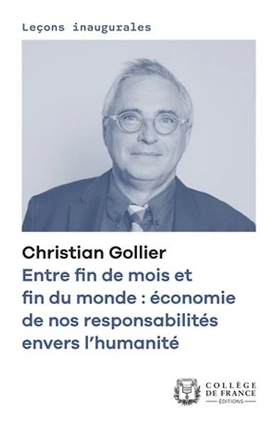 Entre fin de mois et du monde : économie nos responsabilités envers l’humanité: Leçon inaugurale prononcée le jeudi 9 décembre 2021
