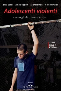 Adolescenti violenti: Contro gli altri, contro se stessi