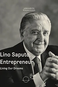 Lino Saputo, entrepreneur: living our dreams