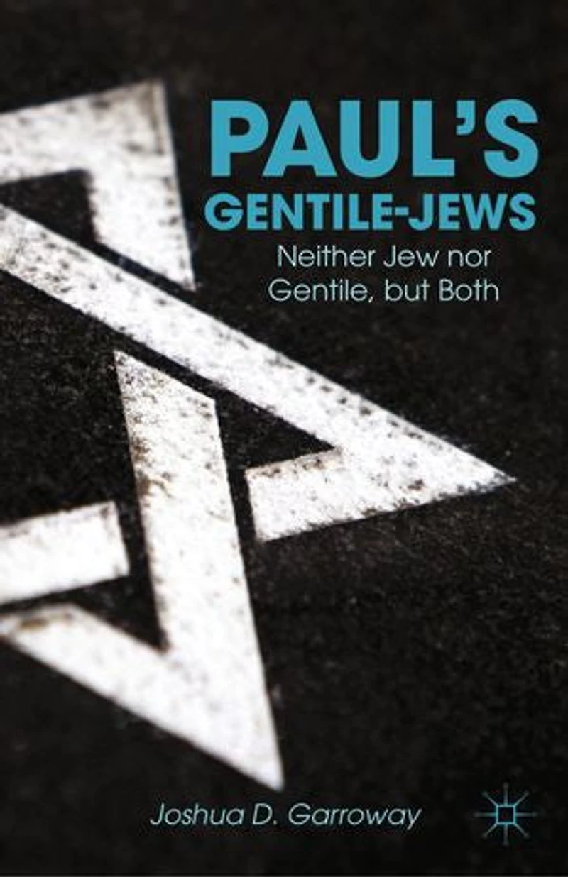 Paul's Gentile-jews: Neither Jew Nor Gentile, But Both
