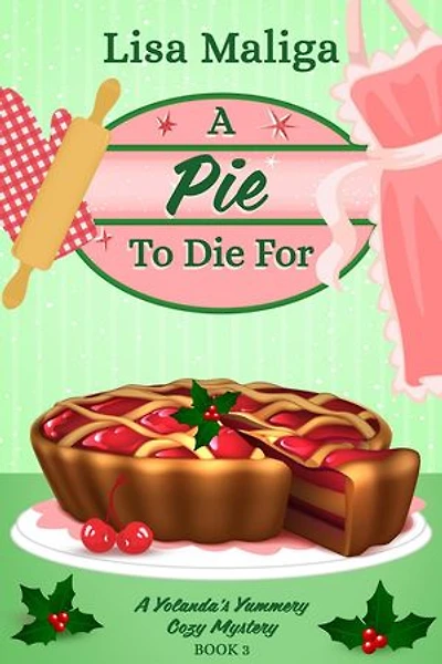 A Pie to Die For (A Yolanda's Yummery Cozy Mystery Book 3): A Yolanda's Yummery Cozy Mystery, #3