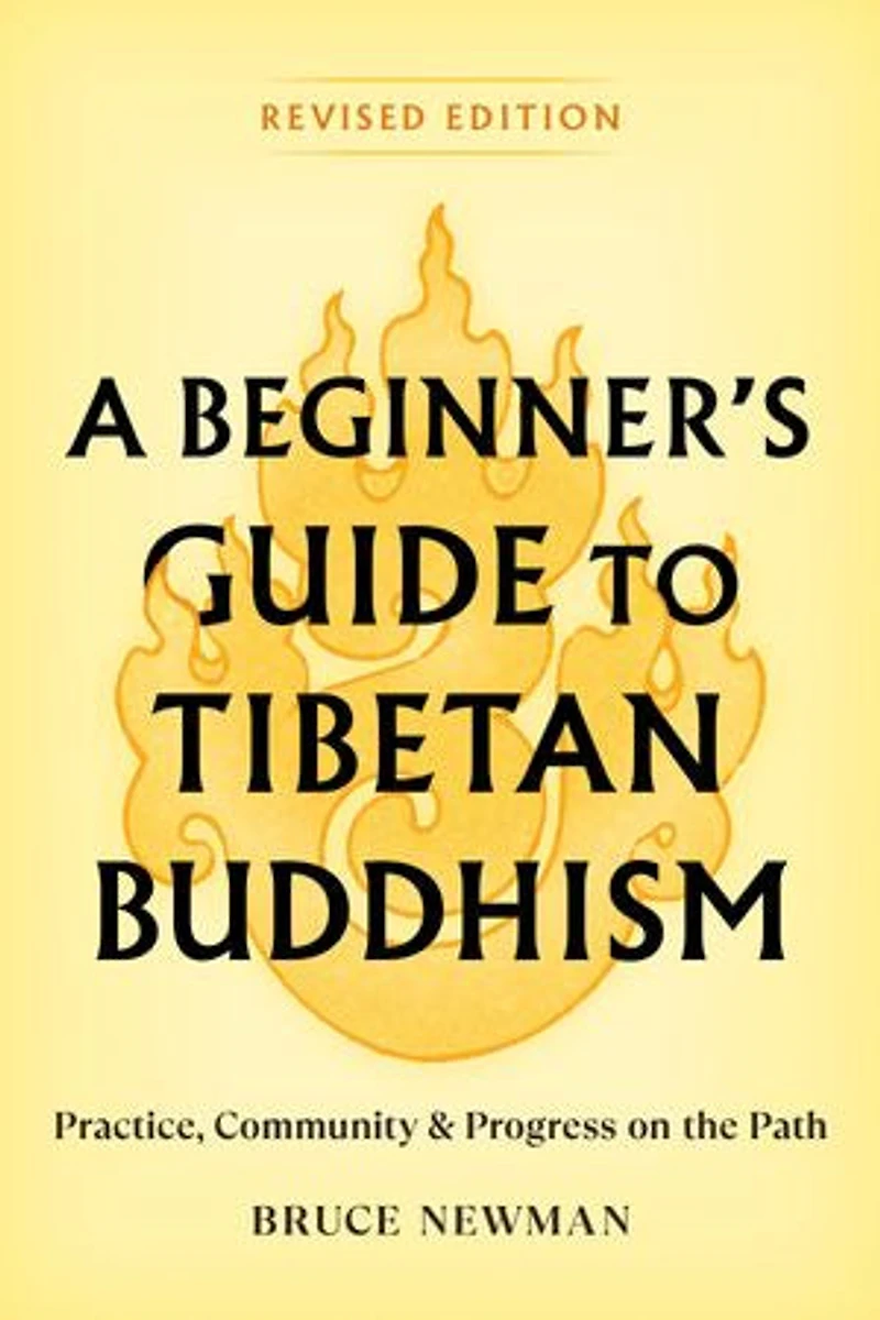A Beginner's Guide to Tibetan Buddhism: Practice, Community, and Progress on the Path
