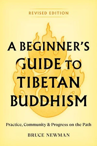 A Beginner's Guide to Tibetan Buddhism: Practice, Community, and Progress on the Path