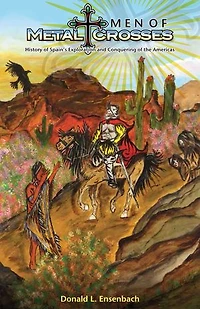 Men of Metal and Crosses: History Spain's Exploration Conquering Mexico