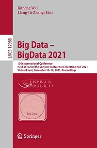 Big Data - BigData 2021: 10th International Conference, Held as Part of the Services Conference Federation, SCF 2021, Virtual Event, December 10-14, Proceedings