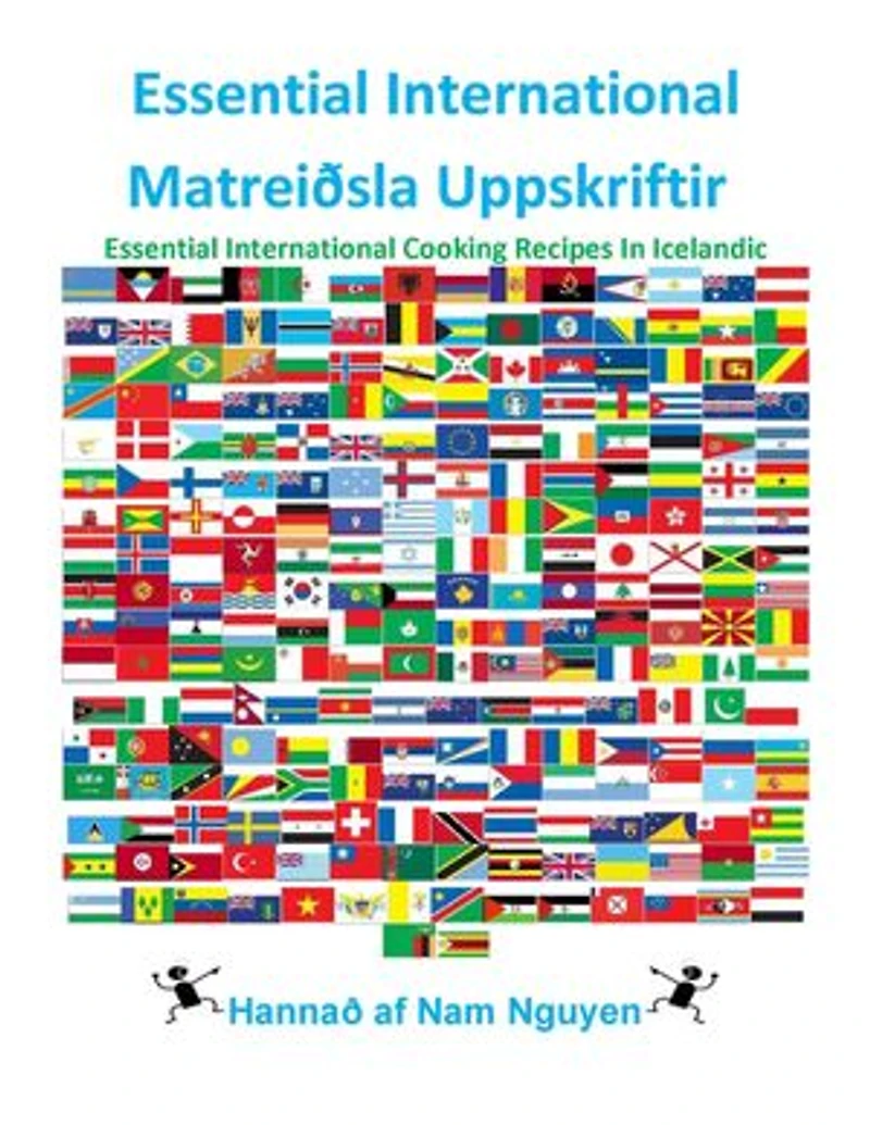 Essential International Matreiðsla Uppskriftir: Essential International Cooking Recipes In Icelandic