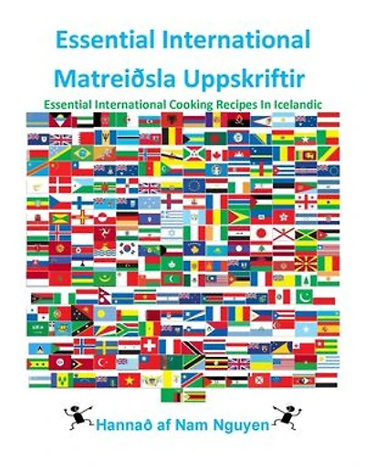 Essential International Matreiðsla Uppskriftir: Essential International Cooking Recipes In Icelandic
