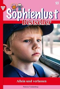 Allein und verlassen: Sophienlust Bestseller 93 – Familienroman
