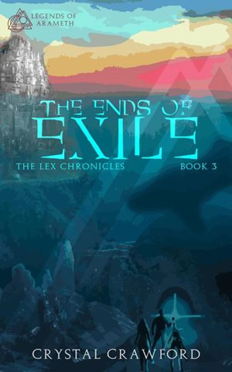 The Ends of Exile: Legends of Arameth, #3