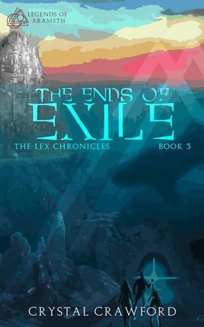 The Ends of Exile: Legends of Arameth, #3