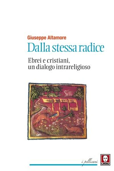Dalla stessa radice: Ebrei e cristiani, un dialogo intrareligioso