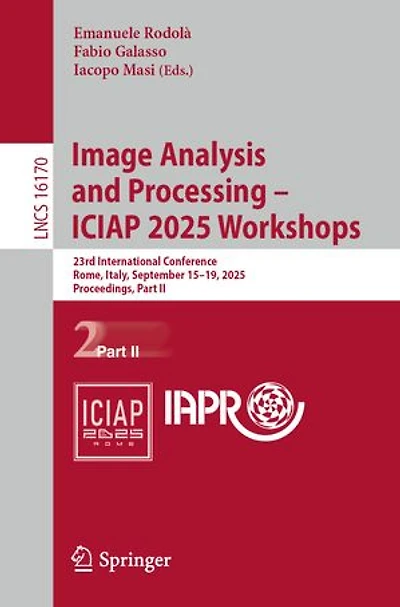 Image Analysis and Processing - ICIAP 2025 Workshops: 23rd International Conference, Rome, Italy, September 15-19, 2025, Proceedings, Part II