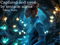 Captured and Used by tentacle aliens