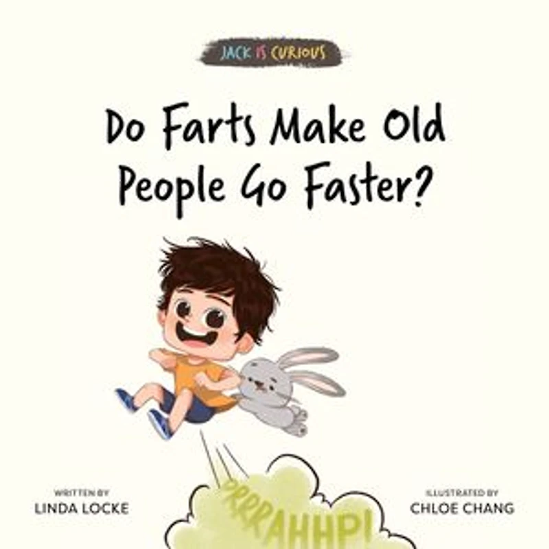 Do Farts Make Old People Go Faster?: Jack Is Curious Book 4