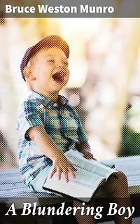 A Blundering Boy: A Humorous Story