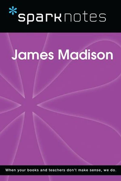 James Madison (SparkNotes Biography Guide)