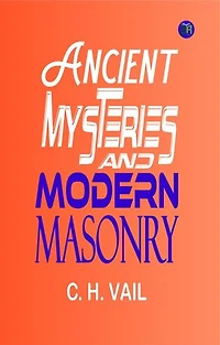Ancient Mysteries and Modern Masonry