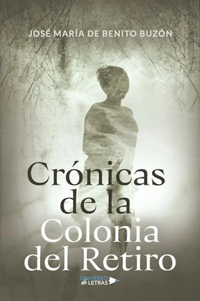 Crónicas de La Colonia del Retiro