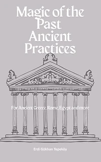 Magic of the Past-Ancient Practices
