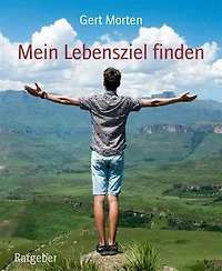 Mein Lebensziel finden: Beginne ein Leben zu leben, das auf deinen Erfolg ausgerichtet ist