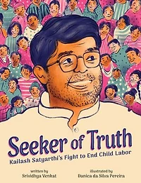 Seeker of Truth: Kailash Satyarthi's Fight to End Child Labor