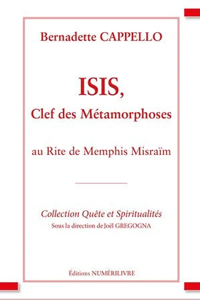 Isis, clef des métamorphoses: Au Rite de Memphis Misraïm