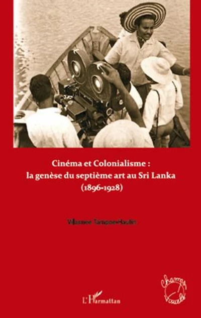 Cinéma et colonialisme : la genÈse du septiÈme art au sri