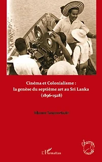 Cinéma et colonialisme : la genÈse du septiÈme art au sri