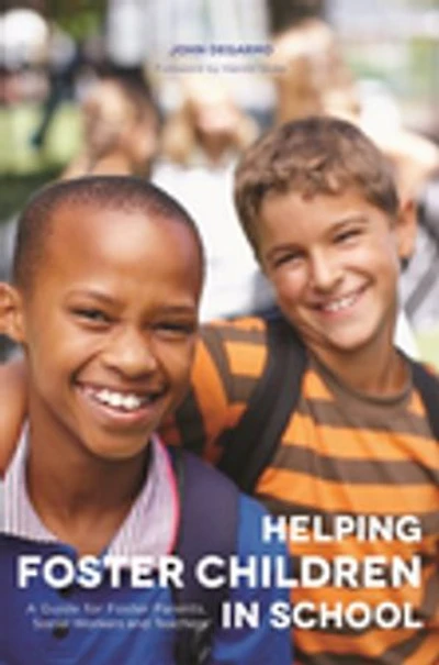 Helping Foster Children School: A Guide for Parents, Social Workers and Teachers