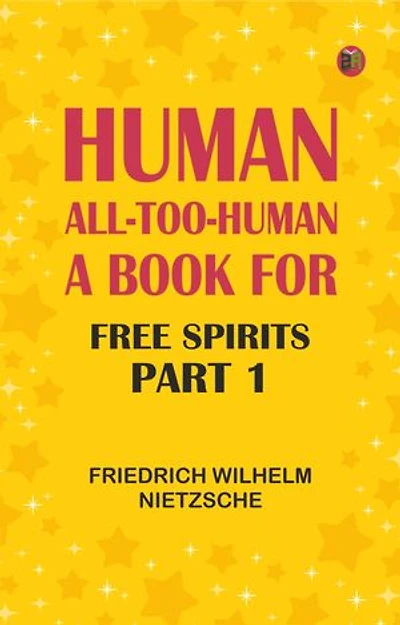 Human, All-Too-Human: A Book for Free Spirits, Part 1