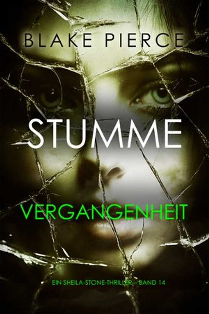 Stumme Vergangenheit (Ein Sheila-Stone-Thriller Band 14)