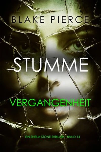 Stumme Vergangenheit (Ein Sheila-Stone-Thriller Band 14)