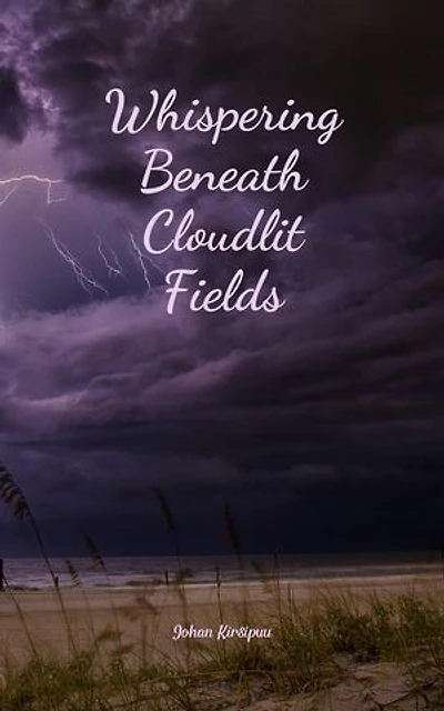 Whispering Beneath Cloudlit Fields