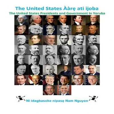 The United States Ààrẹ ati ijoba: The United States Presidents and Government In Yoruba